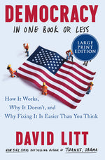 Book cover for Democracy in One Book or Less: How It Works, Why It Doesn't, and Why Fixing It Is Easier Than You Think