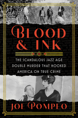 Book cover for Blood & Ink: The Scandalous Jazz Age Double Murder That Hooked America on True Crime