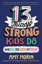 Book cover for 13 Things Strong Kids Do: Think Big, Feel Good, ACT Brave