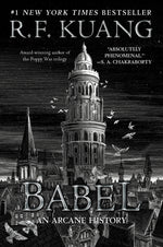 Book cover for Babel: Or the Necessity of Violence: An Arcane History of the Oxford Translators' Revolution