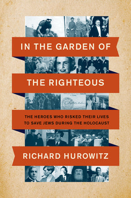 Book cover for In the Garden of the Righteous: The Heroes Who Risked Their Lives to Save Jews During the Holocaust