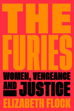 Book cover for The Furies: Women, Vengeance, and Justice