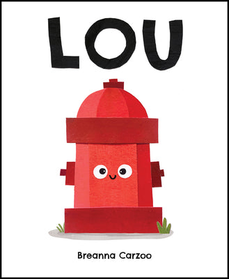 Book cover for Lou: A Children's Picture Book about a Fire Hydrant and Unlikely Neighborhood Hero