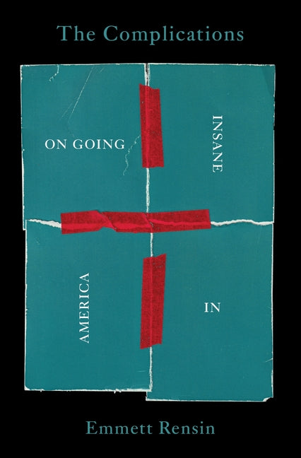 Book cover for The Complications: On Going Insane in America