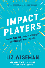 Book cover for Impact Players: How to Take the Lead, Play Bigger, and Multiply Your Impact