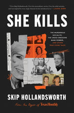 Book cover for She Kills: The Murderous Socialite, the Cross-Dressing Bank Robber, and Other True Crime Tales
