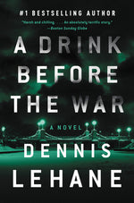Book cover for A Drink Before the War: The First Kenzie and Gennaro Novel