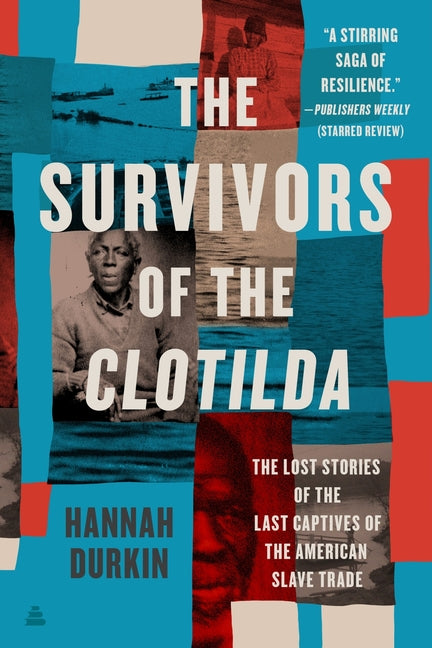 Book cover for Survivors of the Clotilda: The Lost Stories of the Last Captives of the American Slave Trade