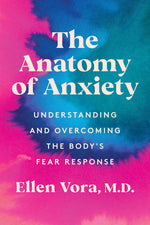 Book cover for Anatomy of Anxiety: Understanding and Overcoming the Body's Fear Response