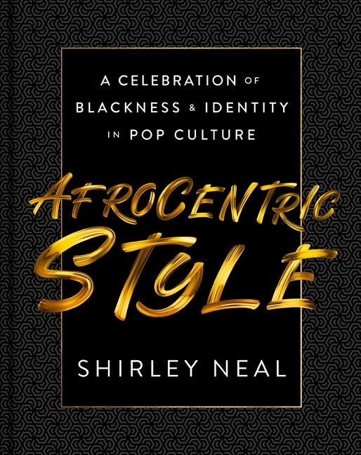 Book cover for Afrocentric Style: A Celebration of Blackness & Identity in Pop Culture