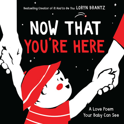 Book cover for Now That You're Here: A High Contrast Book for Newborns