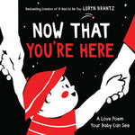 Book cover for Now That You're Here: A High Contrast Book for Newborns