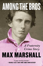 Book cover for Among the Bros: A Fraternity Crime Story