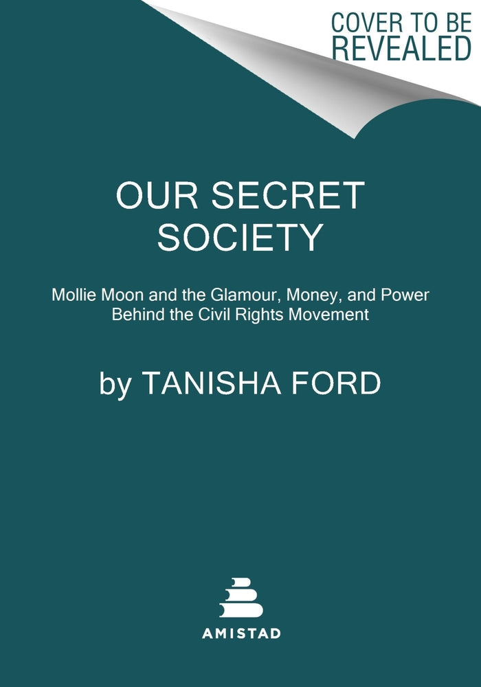 Book cover for Our Secret Society: Mollie Moon and the Glamour, Money, and Power Behind the Civil Rights Movement