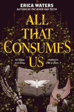Book cover for All That Consumes Us