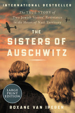Book cover for The Sisters of Auschwitz: The True Story of Two Jewish Sisters' Resistance in the Heart of Nazi Territory
