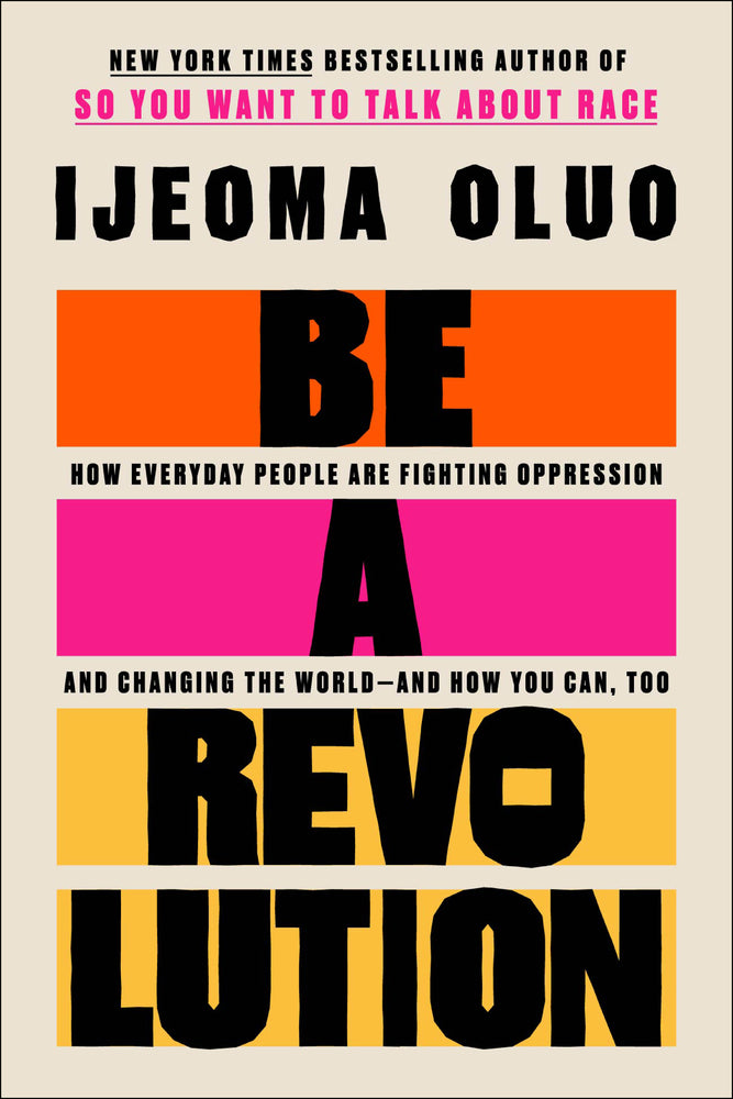 Book cover for Be a Revolution: How Everyday People Are Fighting Oppression and Changing the World--And How You Can, Too