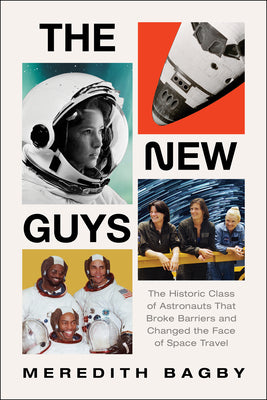 Book cover for The New Guys: The Historic Class of Astronauts That Broke Barriers and Changed the Face of Space Travel