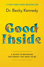 Book cover for Good Inside: A Guide to Becoming the Parent You Want to Be