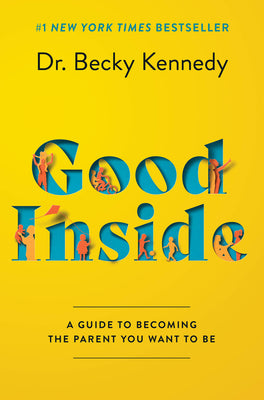 Book cover for Good Inside: A Guide to Becoming the Parent You Want to Be