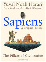 Book cover for Sapiens: A Graphic History, Volume 2: The Pillars of Civilization