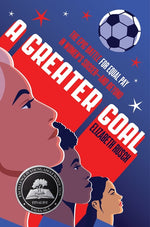 Book cover for Greater Goal: The Epic Battle for Equal Pay in Women's Soccer-And Beyond