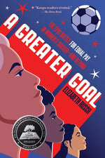 Book cover for Greater Goal: The Epic Battle for Equal Pay in Women's Soccer-And Beyond