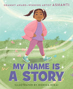 Book cover for My Name Is a Story: An Empowering First Day of School Book for Kids