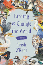 Book cover for Birding to Change the World: A Memoir