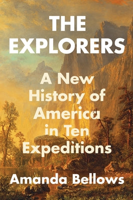 Book cover for The Explorers: A New History of America in Ten Expeditions