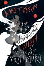 Book cover for The Very Unfortunate Wish of Melony Yoshimura