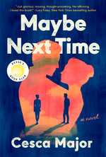 Book cover for Maybe Next Time: A Reese Witherspoon Book Club Pick
