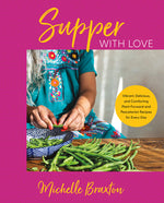 Book cover for Supper with Love: Vibrant, Delicious, and Comforting Plant-Forward and Pescatarian Recipes for Every Day