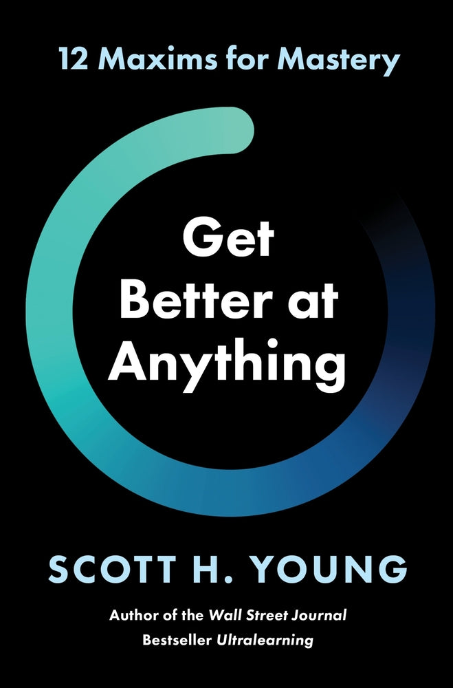 Book cover for Get Better at Anything: 12 Maxims for Mastery