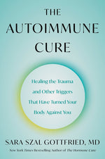 Book cover for Autoimmune Cure: Healing the Trauma and Other Triggers That Have Turned Your Body Against You