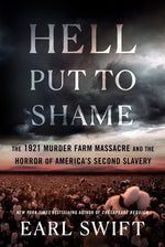 Book cover for Hell Put to Shame: The 1921 Murder Farm Massacre and the Horror of America's Second Slavery