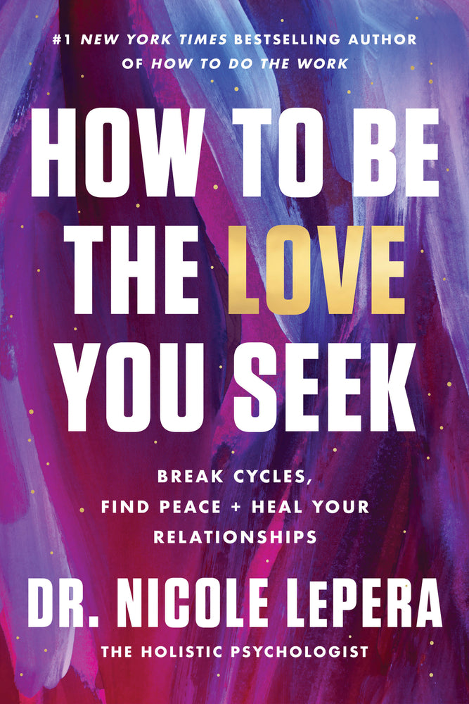 Book cover for How to Be the Love You Seek: Break Cycles, Find Peace, and Heal Your Relationships