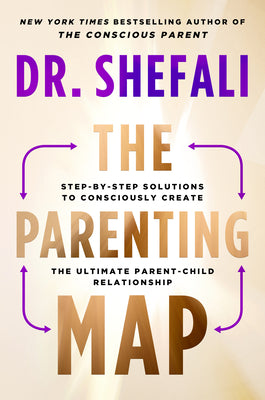 Book cover for The Parenting Map: Step-By-Step Solutions to Consciously Create the Ultimate Parent-Child Relationship