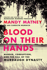 Book cover for Blood on Their Hands: Murder, Corruption, and the Fall of the Murdaugh Dynasty
