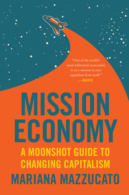 Book cover for Mission Economy: A Moonshot Guide to Changing Capitalism