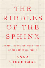 Book cover for The Riddles of the Sphinx: Inheriting the Feminist History of the Crossword Puzzle
