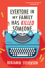Book cover for Everyone in My Family Has Killed Someone: A Murdery Mystery Novel