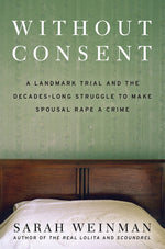 Book cover for Without Consent: A Landmark Trial and the Decades-Long Struggle to Make Spousal Rape a Crime