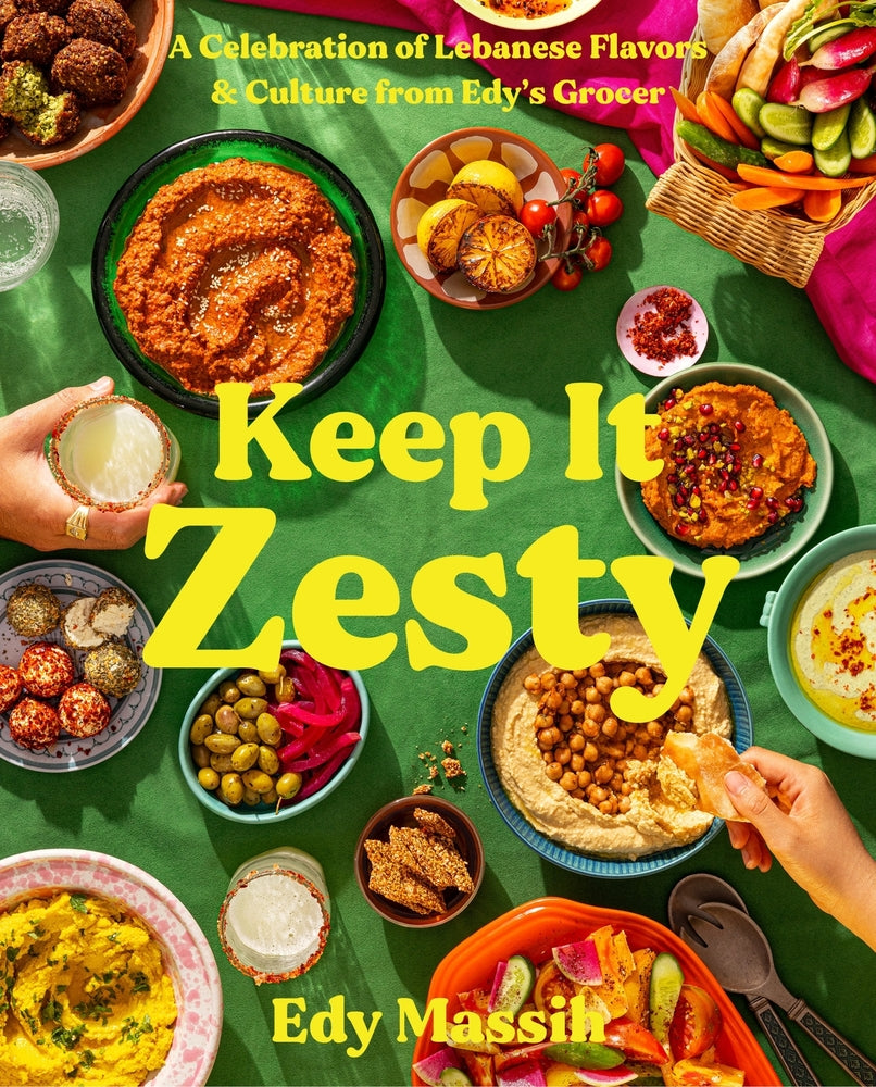 Book cover for Keep It Zesty: A Celebration of Lebanese Flavors & Culture from Edy's Grocer