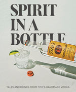 Book cover for Spirit in a Bottle: Tales and Drinks from Tito's Handmade Vodka