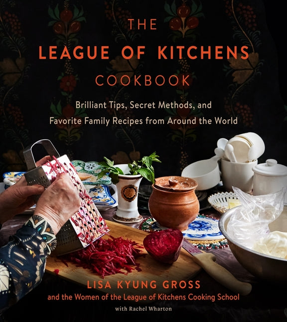 Book cover for League of Kitchens Cookbook: Brilliant Tips, Secret Methods & Favorite Family Recipes from Around the World