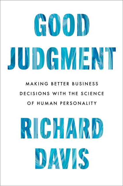 Book cover for Good Judgment: Making Better Business Decisions with the Science of Human Personality