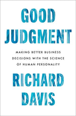 Book cover for Good Judgment: Making Better Business Decisions with the Science of Human Personality
