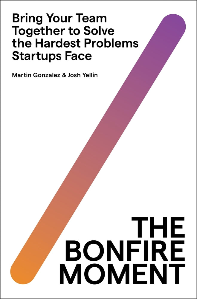 Book cover for The Bonfire Moment: Bring Your Team Together to Solve the Hardest Problems Startups Face
