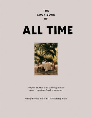 Book cover for The Cook Book of All Time: Recipes, Stories, and Cooking Advice from a Neighborhood Restaurant